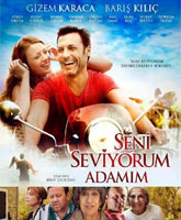 Смотреть Онлайн Я люблю тебя, мой мужчина / Seni Seviyorum Adamim [2014]
